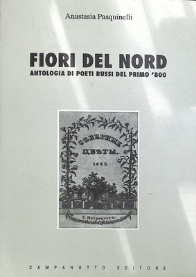 Книга.  Anastasia Pasquinelli  Fiori del nord. Antologia di poeti russi del primo '800. [Анастасия Пасквинелли  Северные цветы. Антология русских поэтов 1800-х гг]. На итальянском и русском языках